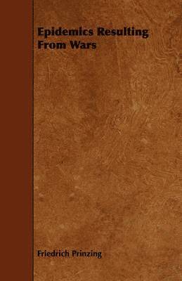 Friedrich Prinzing - Epidemics Resulting From Wars, Häftad