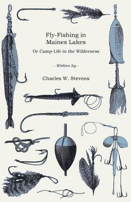 Charles W. Stevens - Fly-Fishing In Maine Lakes, Häftad