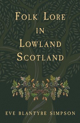 Eve Blantyre Simpson - Folk Lore In Lowland Scotland, Häftad