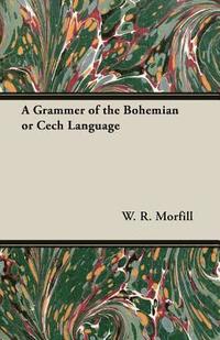 bokomslag A Grammer Of The Bohemian Or Cech Language