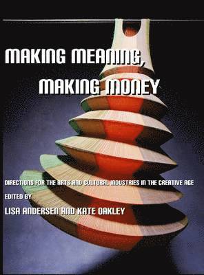 Lisa Andersen, Kate Oakley - Making Meaning, Making Money, Inbunden