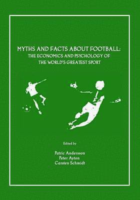 Patric Andersson, Peter Ayton, Carsten Schmidt - Myths and Facts about Football, Häftad. Tillgänglighet: Tillfälligt slut