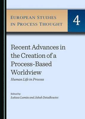 Łukasz Lamża - Recent Advances in the Creation of a Process-Based Worldview, Inbunden