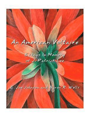 Byron R. Wells, E. Joe Johnson, Byron R. Wells - American Voltaire, Inbunden