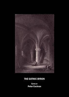 Peter Cochran, Peter Cochran - Gothic Byron, Inbunden