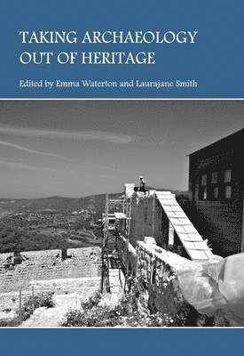 Emma Waterton, Laurajane Smith, Emma Waterton - Taking Archaeology out of Heritage, Inbunden