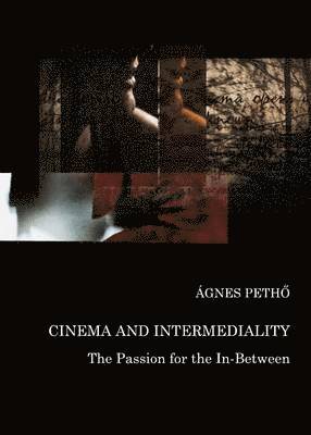 Ágnes Pethő, Agnes Petho - Cinema and Intermediality, Inbunden