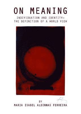 Maria Isabel Aldinhas Ferreira - On Meaning, Inbunden