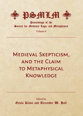Gyula Klima, Gyula Klima - Medieval Skepticism, and the Claim to Metaphysical Knowledge (Volume 6, Inbunden