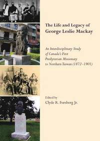 bokomslag The Life and Legacy of George Leslie Mackay
