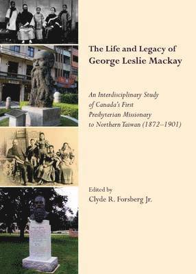 The Life and Legacy of George Leslie Mackay 1