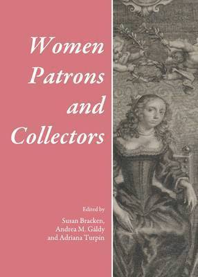 Andrea M. Gáldy - Women Patrons and Collectors, Inbunden