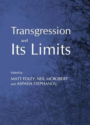 Matt Foley, Neil McRobert, Aspasia Stephanou - Transgression and Its Limits, Inbunden