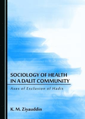 K. M. Ziyauddin - Sociology of Health in a Dalit Community, Inbunden