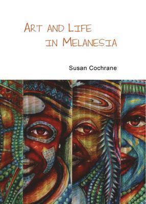 Susan Cochrane, Max Quanchi - Art and Life in Melanesia, Häftad. Tillgänglighet: Lägg i varukorg