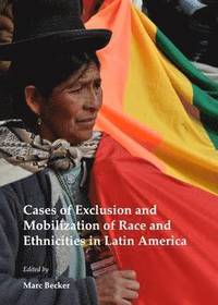 bokomslag Cases of Exclusion and Mobilization of Race and Ethnicities in Latin America