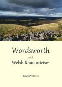 bokomslag Wordsworth and Welsh Romanticism