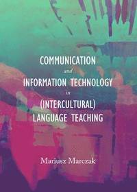 bokomslag Communication and Information Technology in (Intercultural) Language Teaching