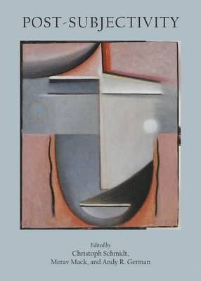 Andrew German, Merav Mack, Christoph Schmidt - Post-Subjectivity, Inbunden