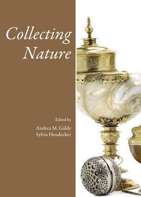 Sylvia Heudecker, Andrea Galdy - Collecting Nature, Inbunden