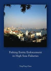 bokomslag Fishing Entity Enforcement in High Seas Fisheries