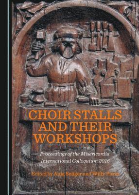 Anja Seliger, Willy Piron, Anja Seliger - Choir Stalls and their Workshops, Inbunden. Tillgänglighet: Tillfälligt slut