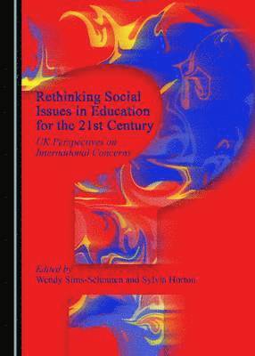 Sylvia Horton, Sylvia Horton, Wendy Sims-Schouten - Rethinking Social Issues in Education for the 21st Century, Inbunden