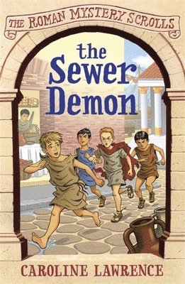 The Sewer Demon: Roman Mysteries Scrolls 1