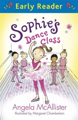 Angela Mcallister - Mcallister, A: Sophie's Dance Class (Early Reader), Häftad