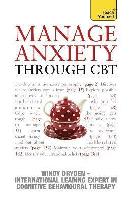 Windy Dryden - Manage Anxiety Through CBT: Teach Yourself, Häftad