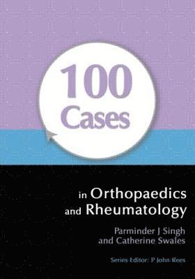100 Cases in Orthopaedics and Rheumatology 1