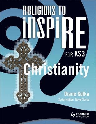 Religions to InspiRE for KS3: Christianity Pupil's Book 1