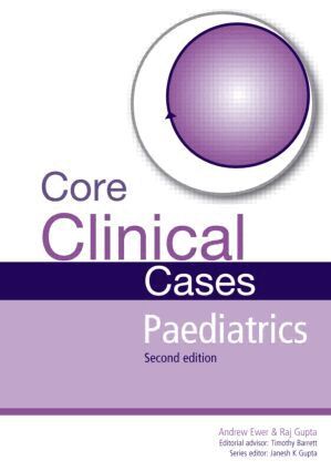 Andrew Ewer, Rajat Gupta - Core Clinical Cases in Paediatrics, Häftad