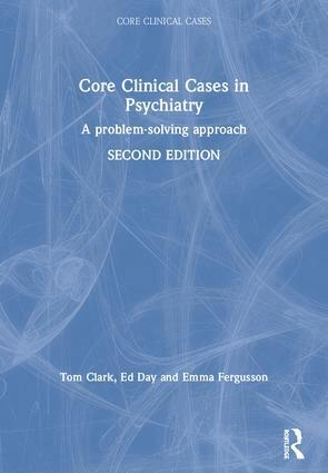 Tom Clark, Ed Day, Emma Fergusson - Core Clinical Cases in Psychiatry, Häftad