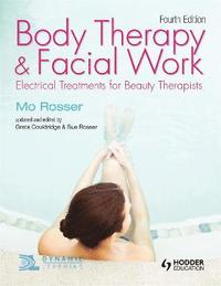 bokomslag Body Therapy and Facial Work: Electrical Treatments for Beauty Therapists, 4th Edition
