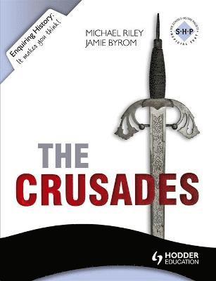 Jamie Byrom, Michael Riley - Enquiring History: The Crusades: Conflict and Controversy, 1095-1291, Häftad