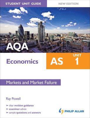 Ray Powell - AQA AS Economics Student Unit Guide: Unit 1 Markets and Market Failure, Häftad