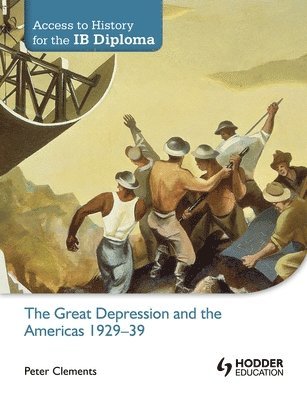 Peter Clements - Access to History for the IB Diploma: The Great Depression and the Americas 1929-39, Häftad