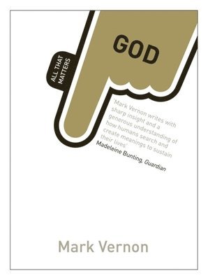 Mark Vernon - God: All That Matters, Häftad