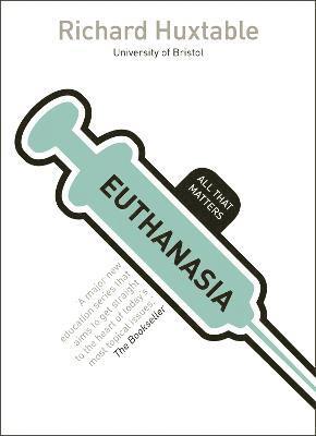 Richard Huxtable - Euthanasia: All That Matters, Häftad