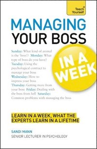 bokomslag Managing Your Boss in a Week: A Teach Yourself Guide