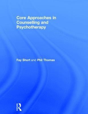 bokomslag Core Approaches in Counselling and Psychotherapy