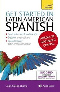bokomslag Get Started in Latin American Spanish Absolute Beginner Course