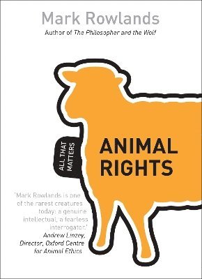 Mark Rowlands - Animal Rights: All That Matters, Häftad