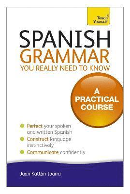 Juan Kattan-Ibarra - Spanish Grammar You Really Need To Know: Teach Yourself, Häftad