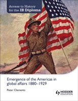 bokomslag Access to History for the IB Diploma: Emergence of the Americas in global affairs 1880-1929
