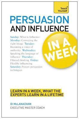 Persuasion And Influence In A Week
