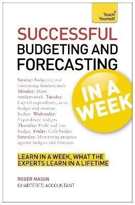 Successful Budgeting and Forecasting in a Week: Teach Yourself 1