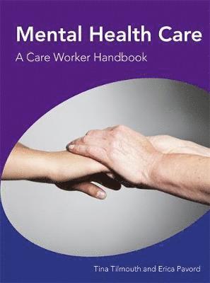 Tina Tilmouth - Mental Health Care a Care Worker Handbook, Häftad