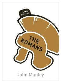 bokomslag The Romans: All That Matters